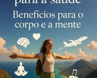 Descubra como viajar pode melhorar a saúde física e mental, reduzir o estresse, estimular o cérebro e proporcionar mais qualidade de vida.