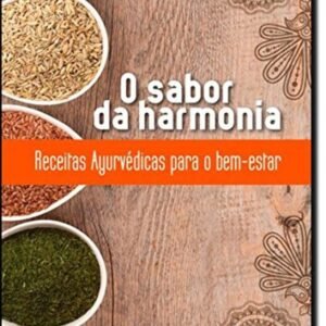 O sabor da harmonia: Receitas Ayurvédicas para o bem-estar